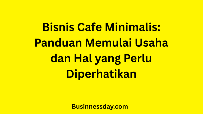 Bisnis Cafe Minimalis: Panduan Memulai Usaha dan Hal yang Perlu Diperhatikan