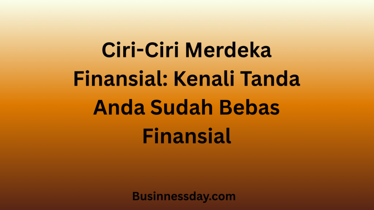 Ciri-Ciri Merdeka Finansial: Kenali Tanda Anda Sudah Bebas Finansial