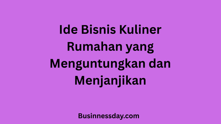 Ide Bisnis Kuliner Rumahan yang Menguntungkan dan Menjanjikan